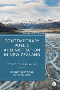 Title: Contemporary Public Administration in New Zealand: Stories, Culture, Values, Author: Rodney Scott