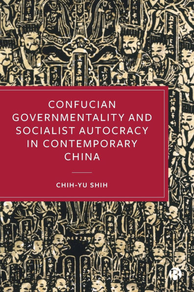 Confucian Governmentality and Socialist Autocracy in Contemporary China