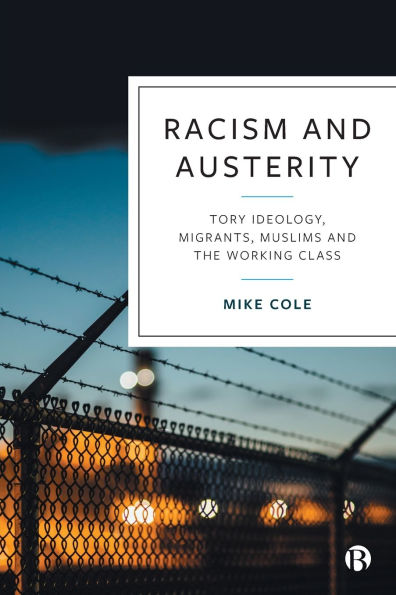 Racism and Austerity: Tory Ideology, Migrants, Muslims and the Working Class