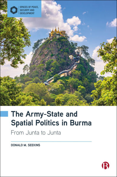 The Army-State and Spatial Politics in Burma: From Junta to Junta