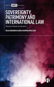 Sovereignty, Patrimony and International Law: Russia's Attack on Ukraine