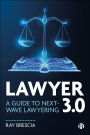 Lawyer 3.0: A Guide to Next-Wave Lawyering