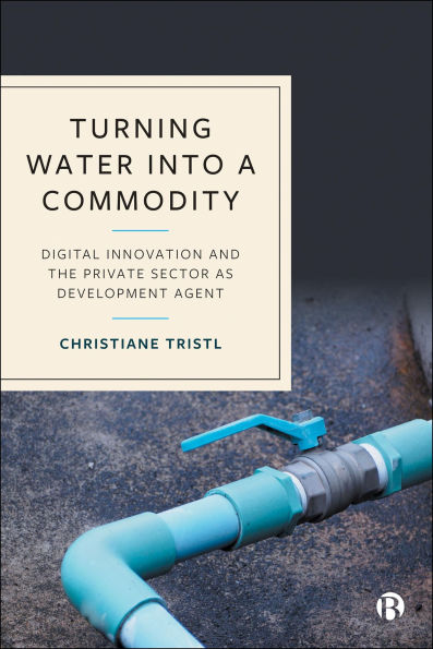 Turning Water into a Commodity: Digital Innovation and the Private Sector as Development Agent