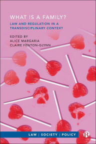 Title: What is a Family? Law and Regulation in a Transdisciplinary Context, Author: Martha Albertson Fineman