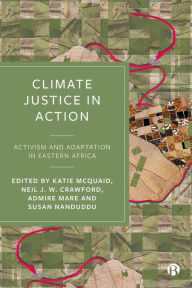 Title: Climate Justice in Action: Activism and Adaptation in Eastern Africa, Author: Ikal Angelei