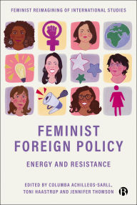 Title: Feminist Foreign Policy: Energy and Resistance, Author: Columba Achilleos-Sarll