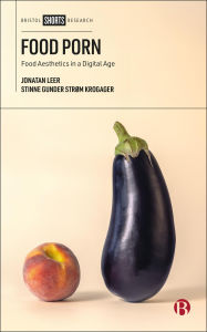 Title: Food Porn: Food Aesthetics in a Digital Age, Author: Jonatan Leer