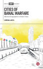 Cities of Banal Warfare: Affective Geographies in Violent Times