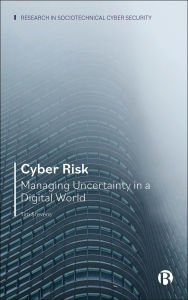 Title: Cyber Risk: Managing Uncertainty in a Digital World, Author: Tim Stevens