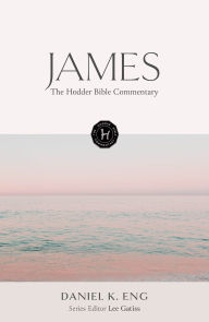 Title: The Hodder Bible Commentary: James, Author: Daniel K. Eng