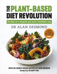 Title: The Plant-Based Diet Revolution: 28 days to a happier gut and a healthier you, Author: Alan Desmond