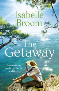 Title: The Getaway: A gorgeous holiday romance - perfect summer escapism!, Author: Isabelle Broom