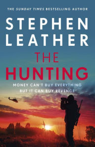 Title: The Hunting: An explosive thriller from the bestselling author of the Dan 'Spider' Shepherd series, Author: Stephen Leather