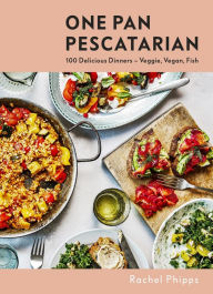 Title: One Pan Pescatarian: 100 Delicious Dinners - Veggie, Vegan, Fish, Author: Rachel Phipps
