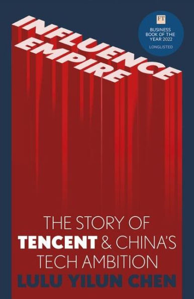Influence Empire: Inside the Story of Tencent and China's Tech Ambition