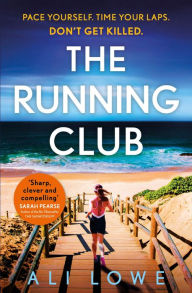 Title: The Running Club: the gripping new novel full of twists, scandals and secrets, Author: Ali Lowe