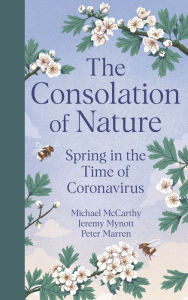 Title: The Consolation of Nature: Spring in the Time of Coronavirus, Author: Michael McCarthy