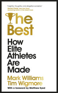 Title: The Best: How Elite Athletes are Made, Author: Mark Williams