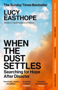 Title: When The Dust Settles: Searching For Hope After Disaster, Author: Lucy Easthope