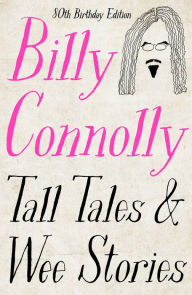 Title: Tall Tales and Wee Stories: The Best of Billy Connolly, Author: Billy Connolly