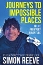 Journeys to Impossible Places: By the presenter of BBC TV's WILDERNESS