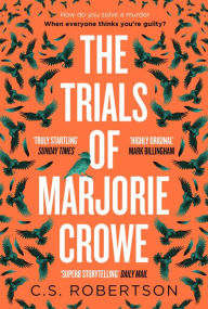 Title: The Trials of Marjorie Crowe, Author: C.S. Robertson