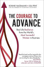 The Courage To Advance: Real life resilience from the world's most successful women in business