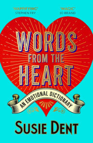 Title: Words from the Heart: An Emotional Dictionary, Author: Susie Dent