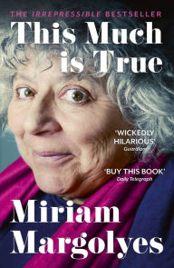 Title: This Much Is True, Author: Miriam Margolyes