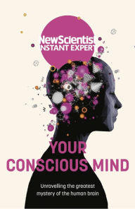 Title: Your Conscious Mind, Author: New Scientist