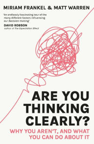 Title: Are You Thinking Clearly?: 29 reasons you aren't, and what to do about it, Author: Matt Warren