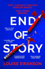 Title: End of Story: The addictive, unputdownable thriller with a twist that will blow your mind, Author: Louise Swanson