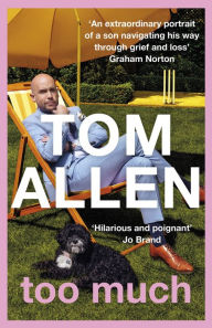 Title: Too Much: the hilarious, heartfelt memoir, Author: Tom Allen