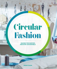 Title: Circular Fashion: Making the Fashion Industry Sustainable, Author: Peggy Blum