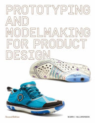 Title: Prototyping and Modelmaking for Product Design: Second Edition, Author: Bjarki Hallgrimsson