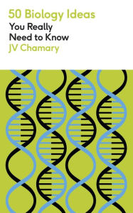 Title: 50 Biology Ideas You Really Need to Know, Author: JV Chamary