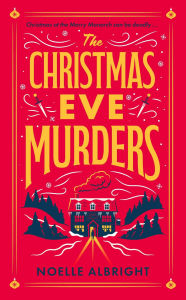 Title: The Christmas Eve Murders: The hilarious and cosy festive murder mystery, Author: Noelle Albright
