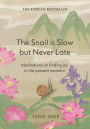The Snail is Slow but Never Late: Meditations on Finding Joy in the Present Moment