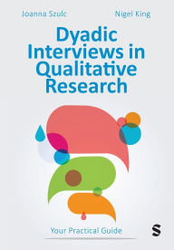 Title: Dyadic Interviews in Qualitative Research: Your Practical Guide, Author: Joanna Szulc