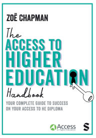 Title: The Access to Higher Education Handbook: Your Complete Guide to Success on your Access to HE Diploma, Author: Zoë Chapman
