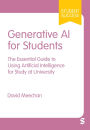 Generative AI for Students: The Essential Guide to Using Artificial Intelligence for Study at University