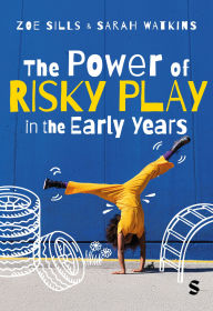 Title: The Power of Risky Play in the Early Years, Author: Zoe sills