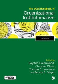 Title: The SAGE Handbook of Organizational Institutionalism / Edition 2, Author: Royston Greenwood