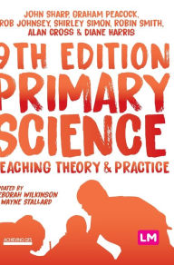 Title: Primary Science: Teaching Theory and Practice, Author: John Sharp