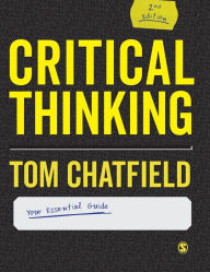 Title: Critical Thinking: Your Guide to Effective Argument, Successful Analysis and Independent Study, Author: Tom Chatfield