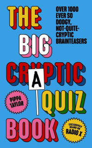 Title: The Craptics Quizbook: Over 800 not quite cryptic brainteasers, Author: Pippa Taylor