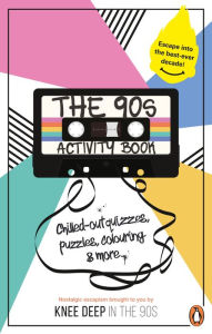 Title: The 90s Activity Book (for Adults): Take a chill pill with the best-ever decade (90s icon escapism, cool quizzes, word puzzles, colouring pages, dot-to-dots and bespoke chillout playlist)!, Author: Victoria Carser