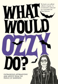 Title: What Would Ozzy Do?: The perfect tribute to the Black Sabbath star, Author: Pop Press