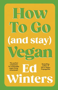 Title: How to Go (and Stay) Vegan, Author: Ed Winters
