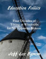 Education Follies: Four Decades of Tilting at Windmills for No Apparent Reason